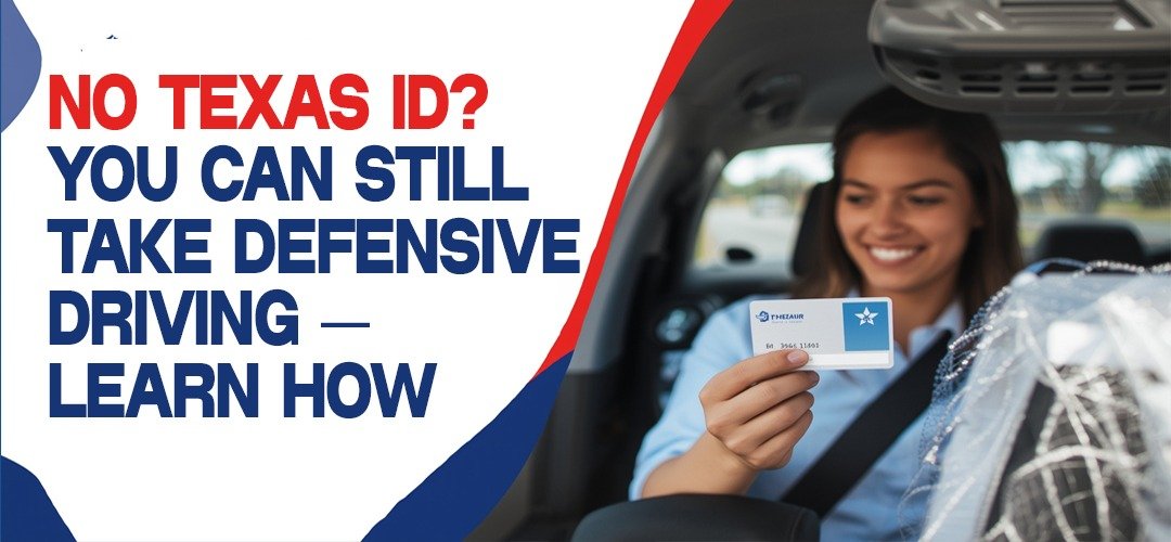 How to Take Texas Defensive Driving Course Without Texas ID 