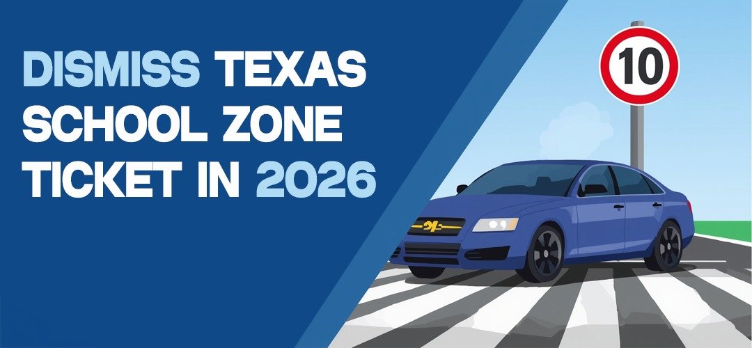 How to Dismiss a Texas School Zone Speeding Ticket in 2026 